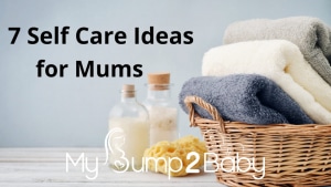 7 Self Care Ideas for Mums